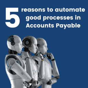 Automating good processes in Accounts Payable